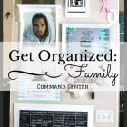 Get organized: Family Command Center