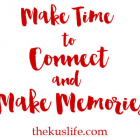 Making Time to Connect and Make Memories